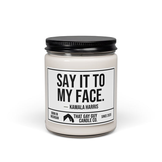 SAY IT TO MY FACE