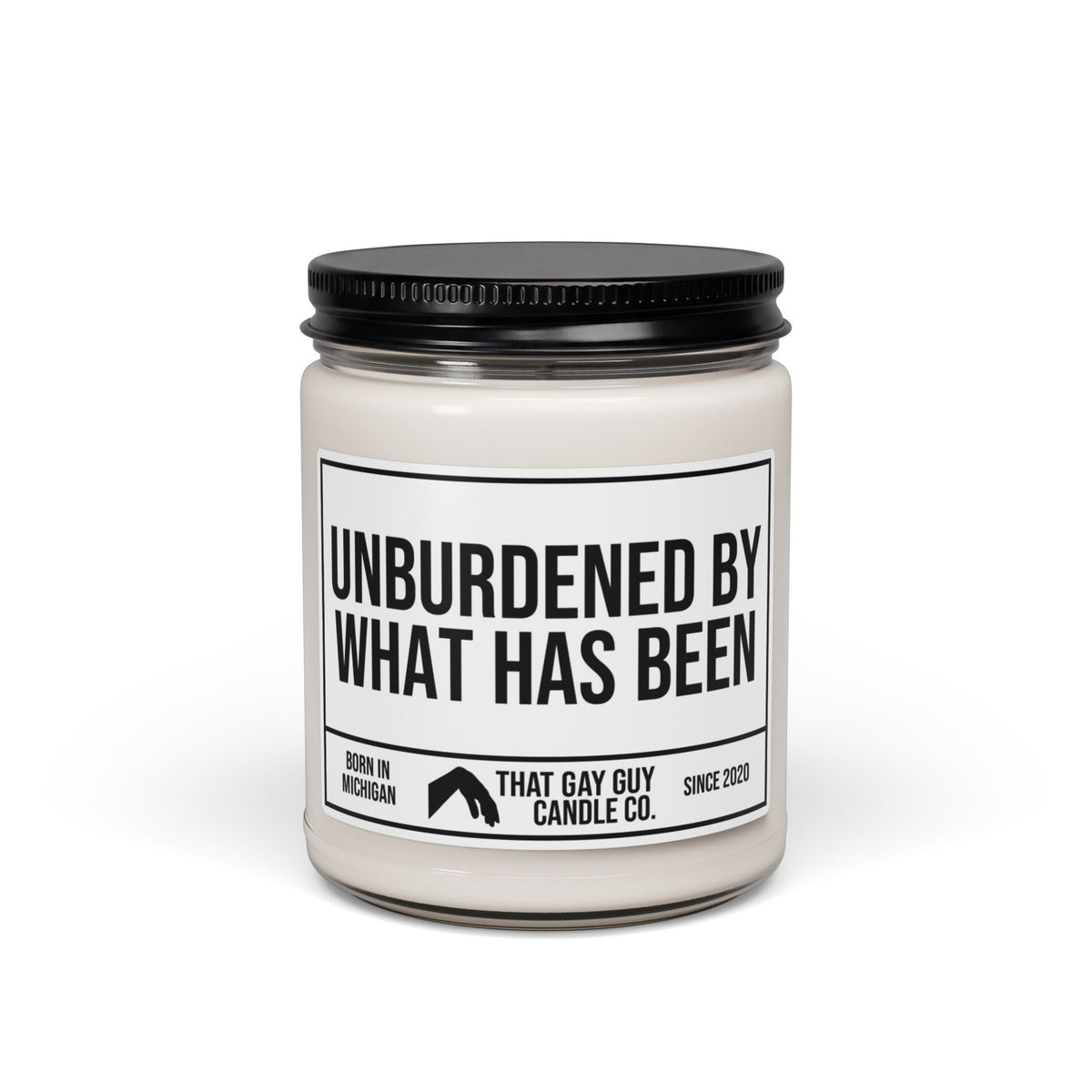 UNBURDENED BY WHAT HAS BEEN