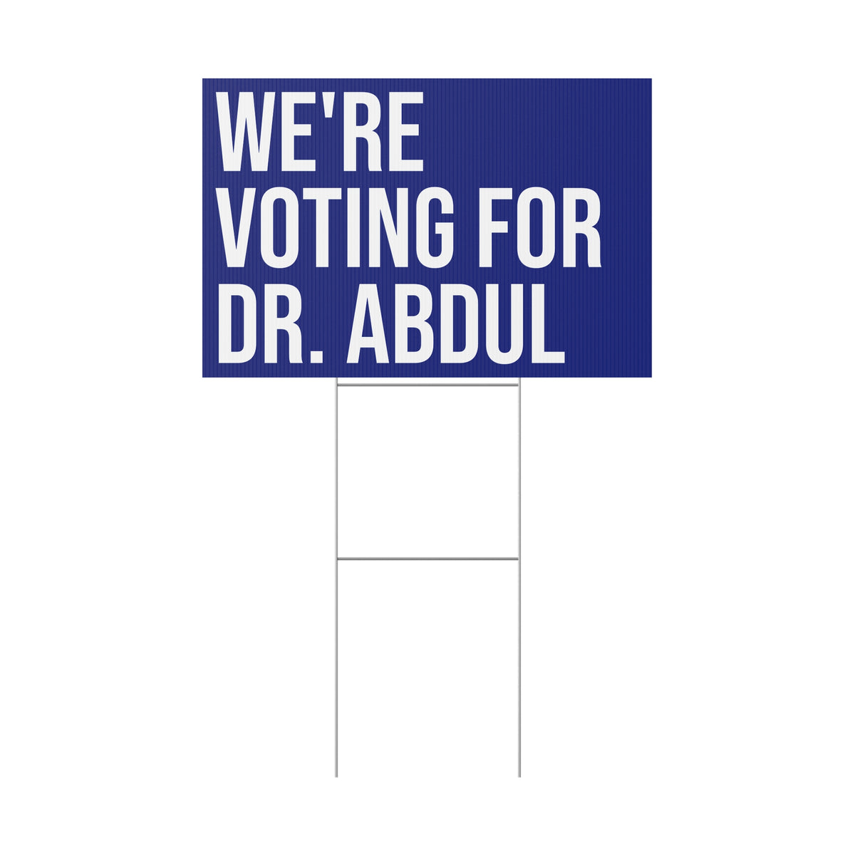 WE'RE VOTING FOR DR. ABDUL YARD SIGN