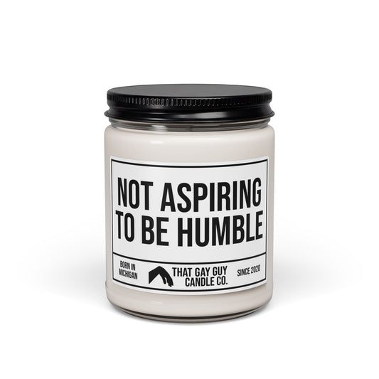 NOT ASPIRING TO BE HUMBLE