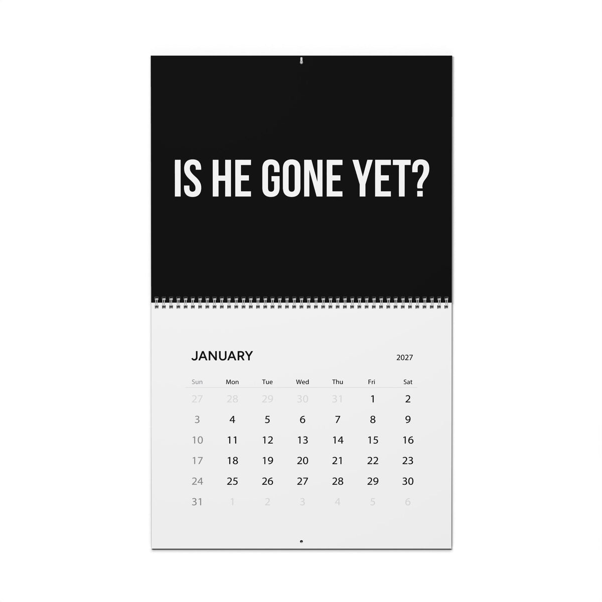 IS HE GONE YET 2027 CALENDAR