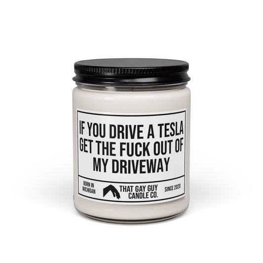 IF YOU DRIVE A TESLA GET THE FUCK OUT OF MY DRIVEWAY