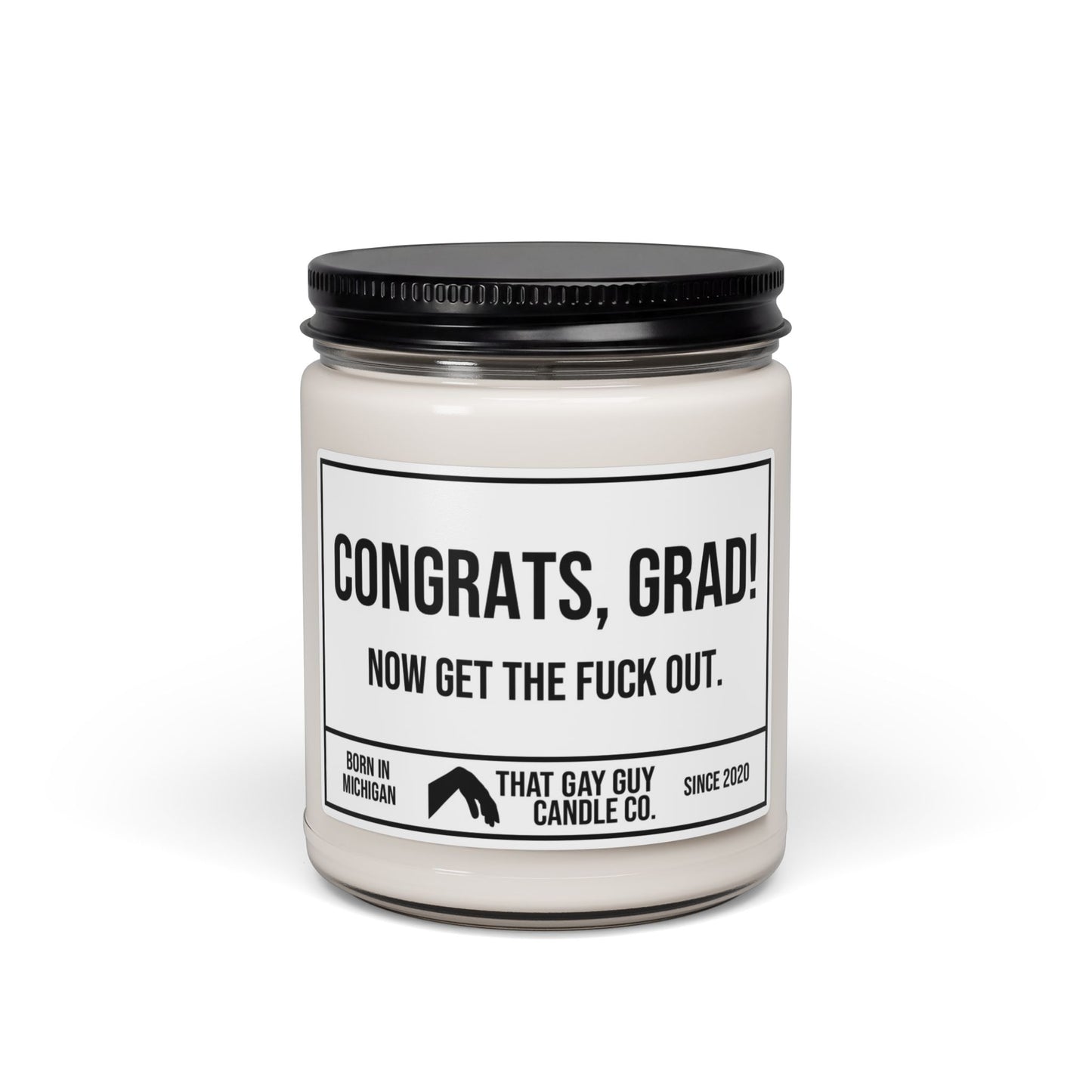 CONGRATS GRAD NOW GET THE FUCK OUT