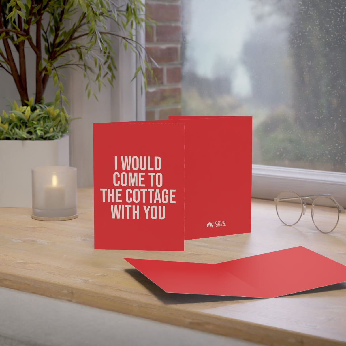 I WOULD COME TO THE COTTAGE WITH YOU GREETING CARD