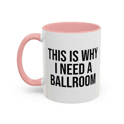 THIS IS WHY I NEED A BALLROOM COFFEE MUG