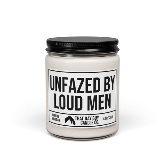 UNFAZED BY LOUD MEN