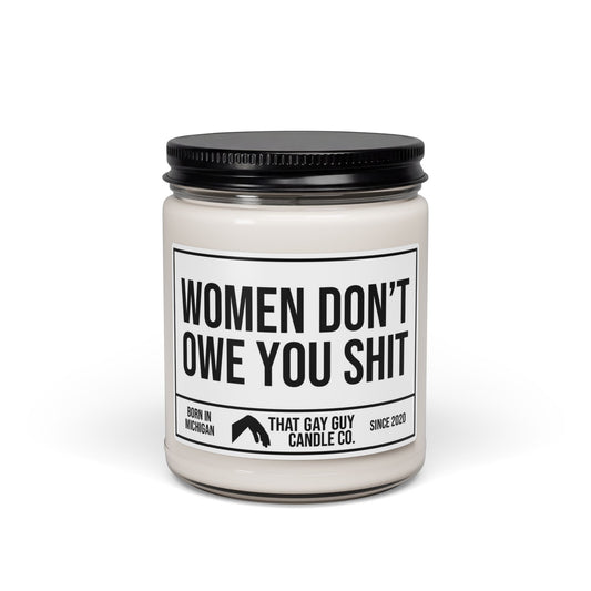 WOMEN DON'T OWE YOU SHIT
