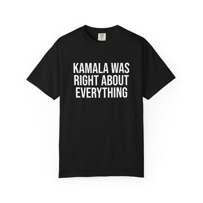 KAMALA WAS RIGHT ABOUT EVERYTHING ALL-GENDER TEE