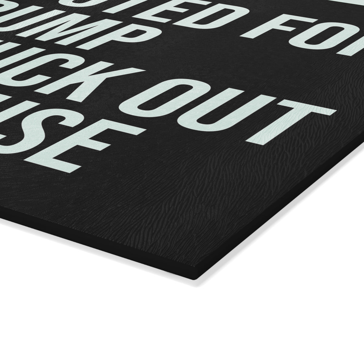 IF YOU VOTED FOR TRUMP GET THE FUCK OUT OF MY HOUSE GLASS CUTTING BOARD
