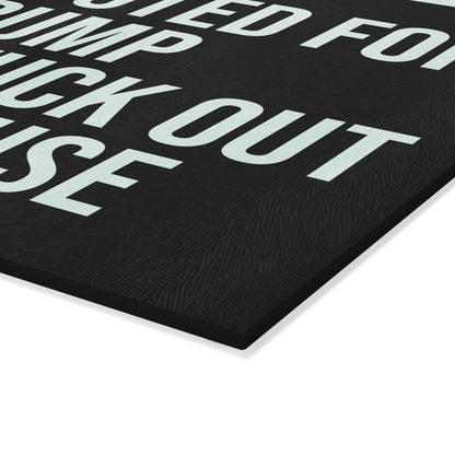 IF YOU VOTED FOR TRUMP GET THE FUCK OUT OF MY HOUSE GLASS CUTTING BOARD