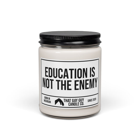 EDUCATION IS NOT THE ENEMY