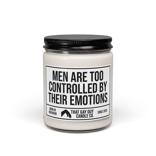 MEN ARE TOO CONTROLLED BY THEIR EMOTIONS