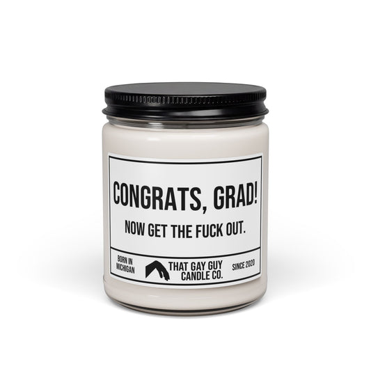 CONGRATS GRAD NOW GET THE FUCK OUT