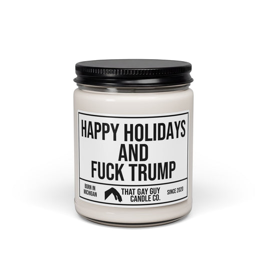 HAPPY HOLIDAYS AND FUCK TRUMP