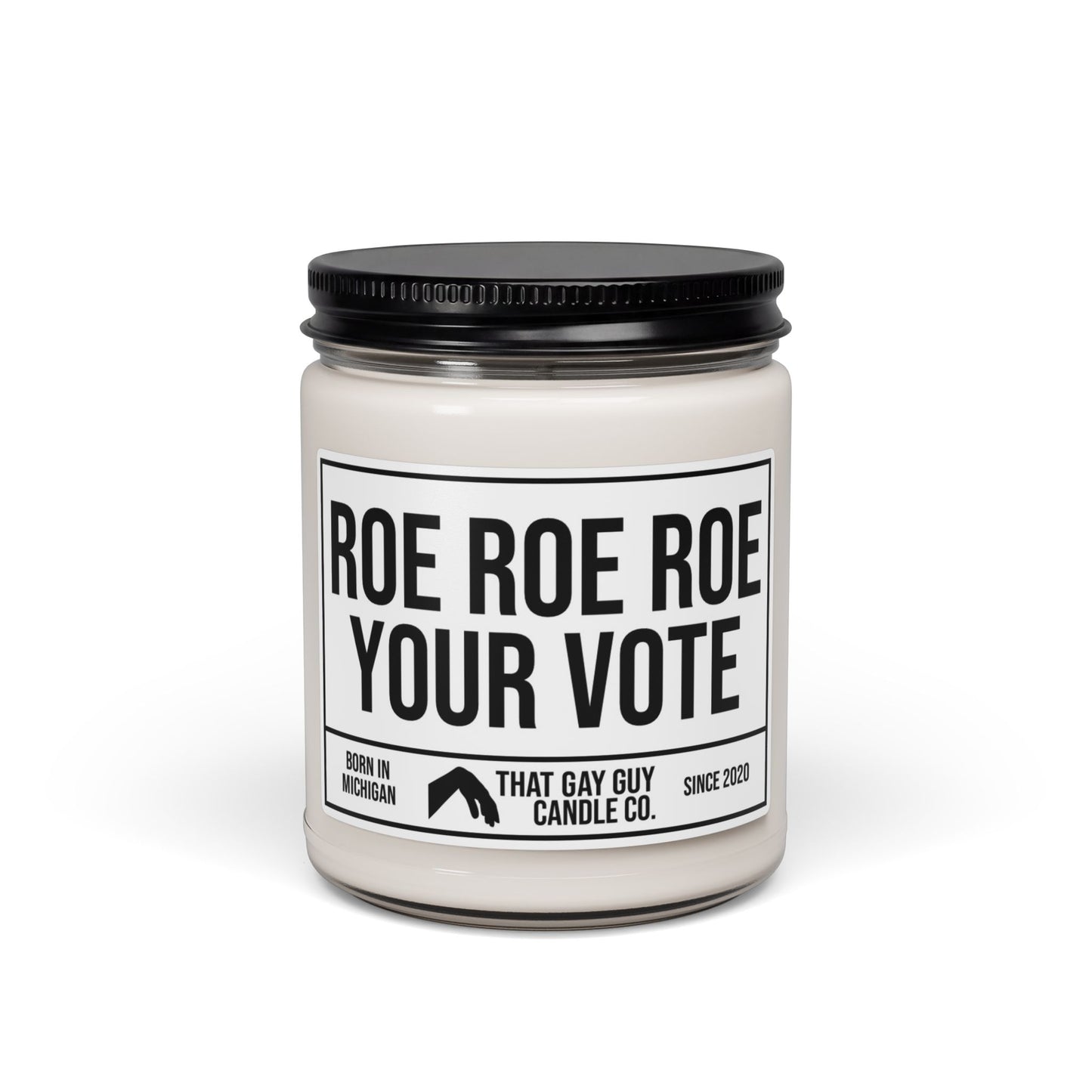 ROE ROE ROE YOUR VOTE