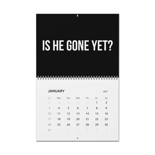 IS HE GONE YET 2027 CALENDAR