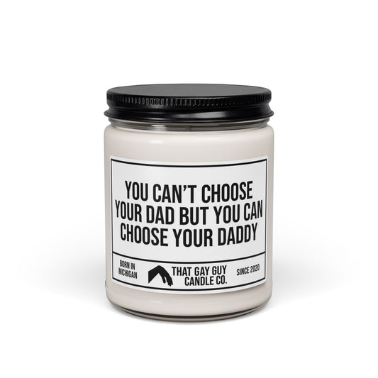 YOU CAN’T CHOOSE YOUR DAD BUT YOU CAN CHOOSE YOUR DADDY