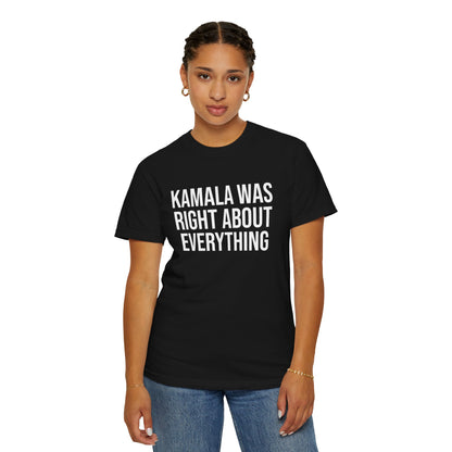 KAMALA WAS RIGHT ABOUT EVERYTHING ALL-GENDER TEE