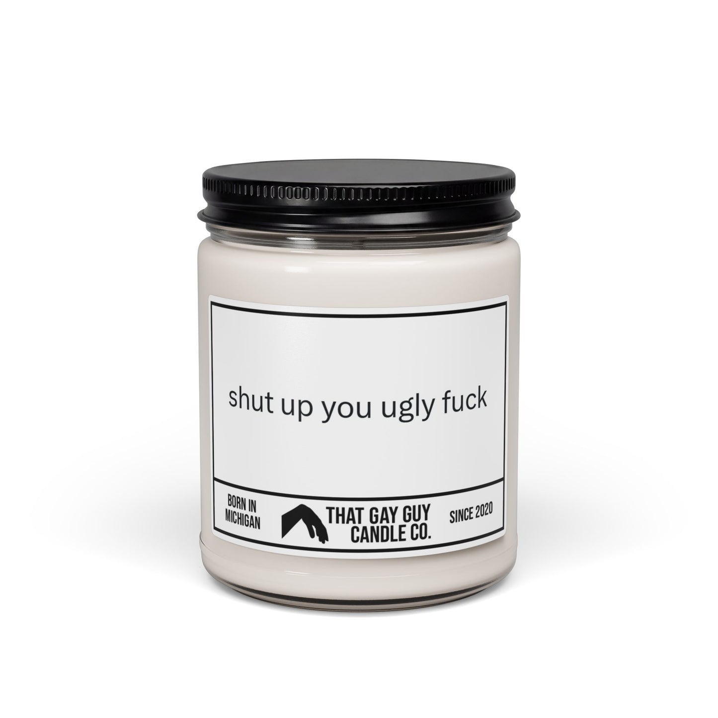 SHUT UP YOU UGLY FUCK