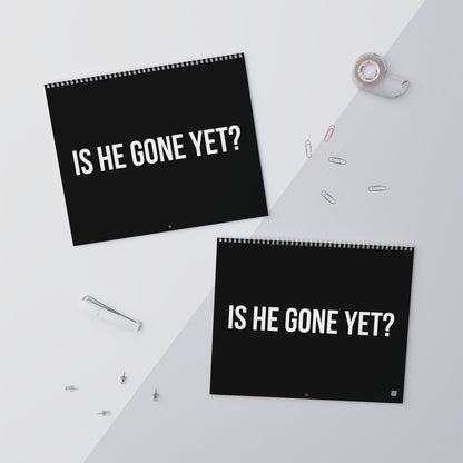 IS HE GONE YET 2027 CALENDAR