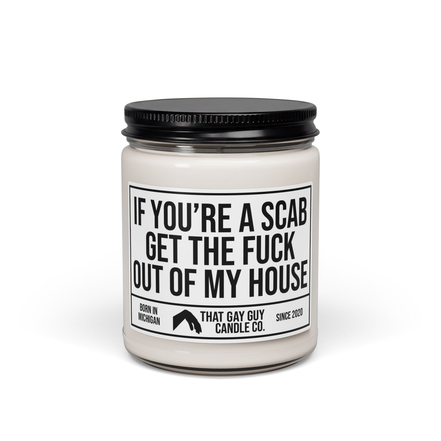 IF YOU'RE A SCAB GET THE FUCK OUT OF MY HOUSE