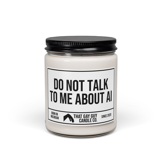 DO NOT TALK TO ME ABOUT AI
