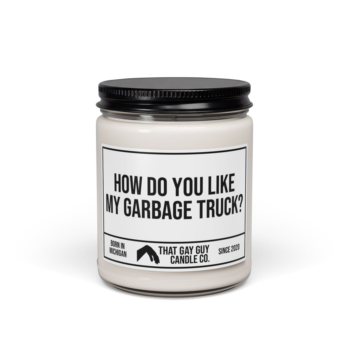 HOW DO YOU LIKE MY GARBAGE TRUCK
