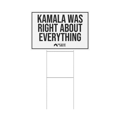 KAMALA WAS RIGHT ABOUT EVERYTHING YARD SIGN