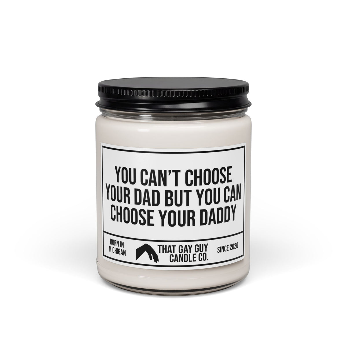 YOU CAN’T CHOOSE YOUR DAD BUT YOU CAN CHOOSE YOUR DADDY