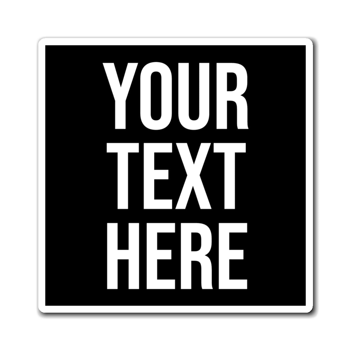 PERSONALIZED TEXT SQUARE VINYL MAGNET BLACK + WHITE