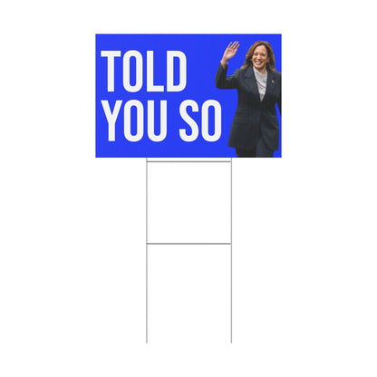 TOLD YOU SO YARD SIGN