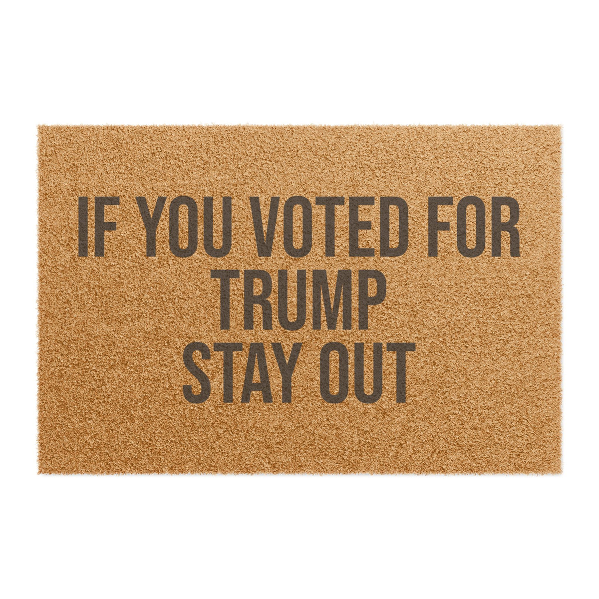 IF YOU VOTED FOR TRUMP STAY OUT DOORMAT ***PG VERSION***