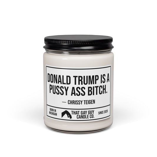 DONALD TRUMP IS A PUSSY ASS BITCH