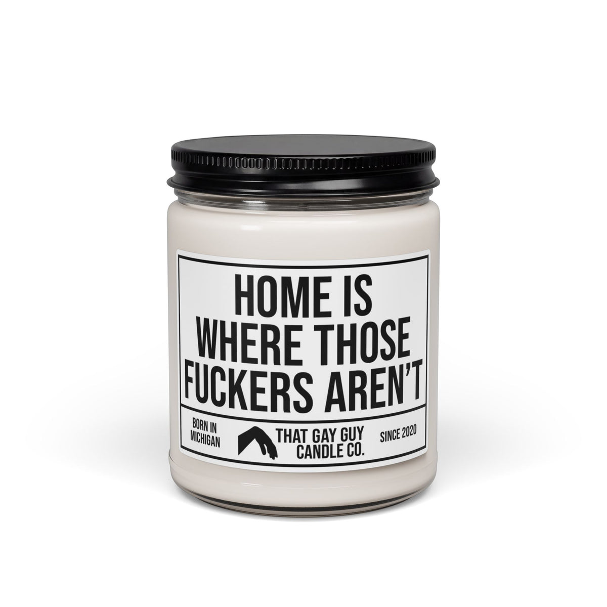 HOME IS WHERE THOSE FUCKERS AREN'T