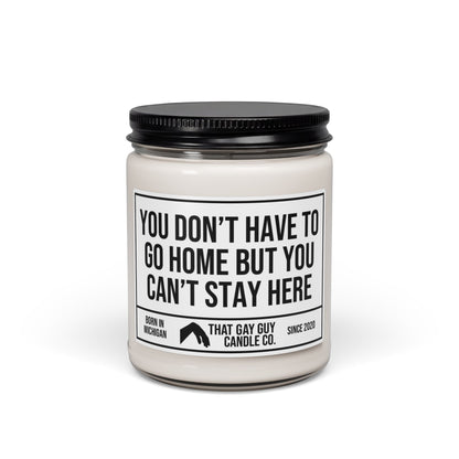 YOU DON’T HAVE TO GO HOME BUT YOU CAN’T STAY HERE