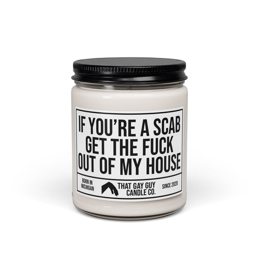 IF YOU'RE A SCAB GET THE FUCK OUT OF MY HOUSE