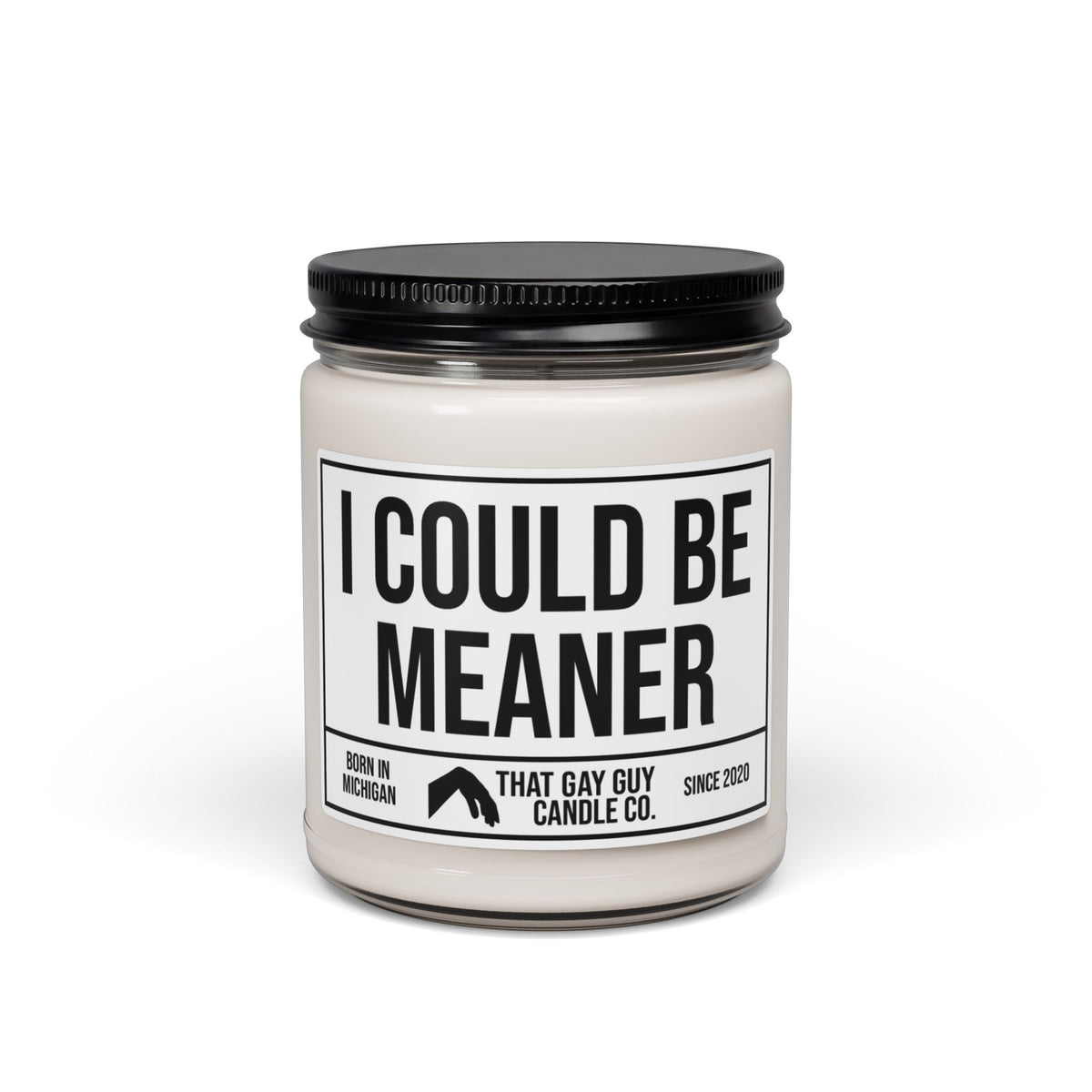 I COULD BE MEANER