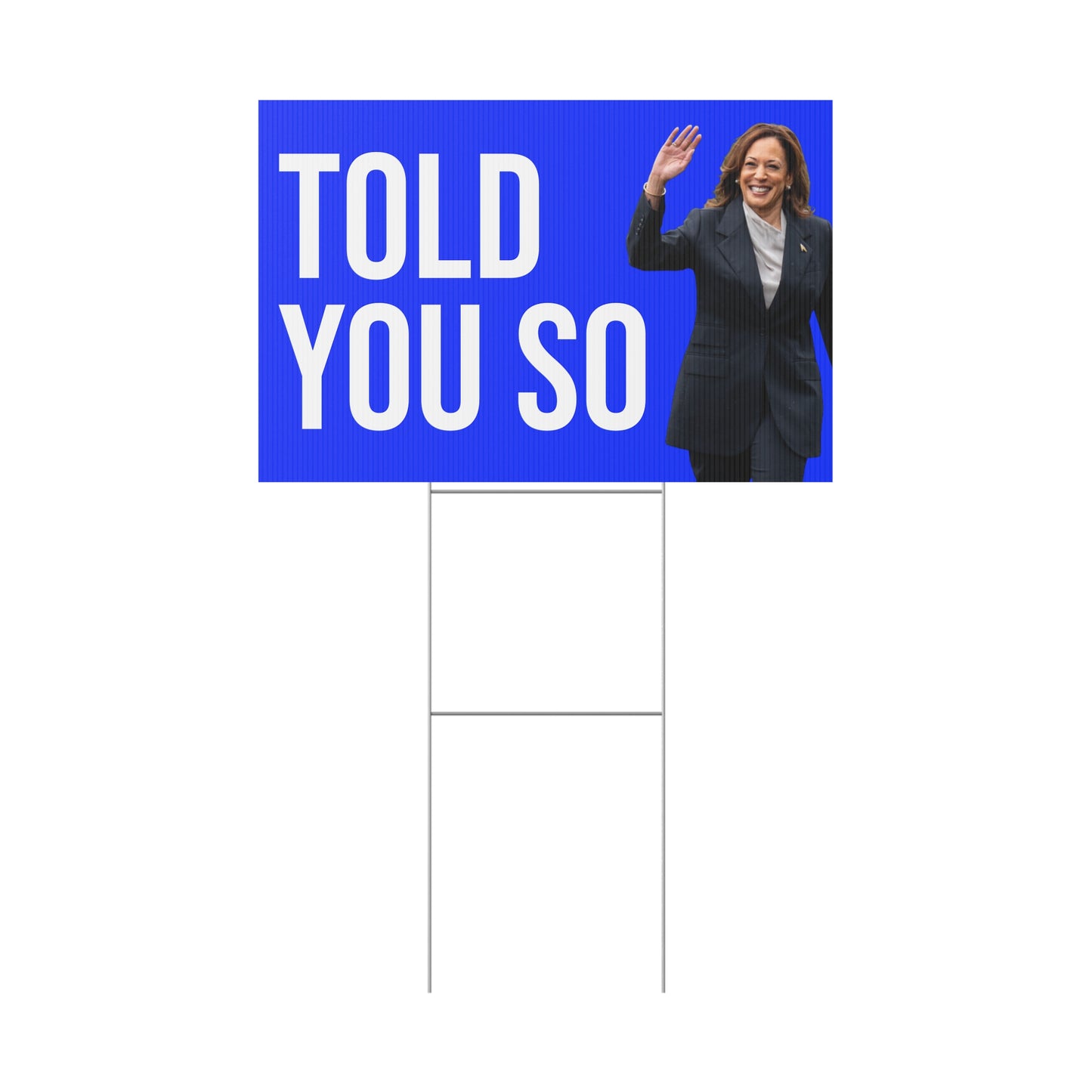 TOLD YOU SO YARD SIGN
