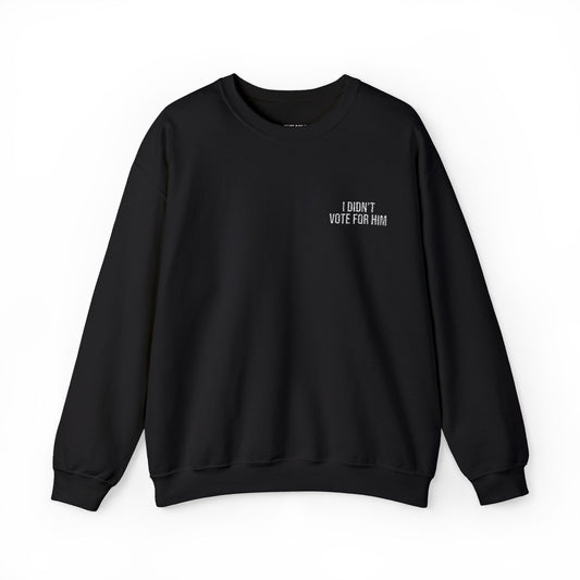 ALL-GENDER EMBROIDERED I DIDN'T VOTE FOR HIM SWEATSHIRT