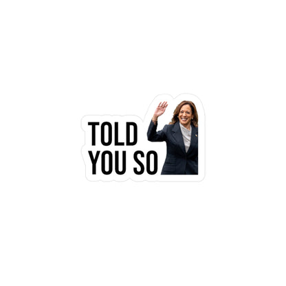 TOLD YOU SO STICKER