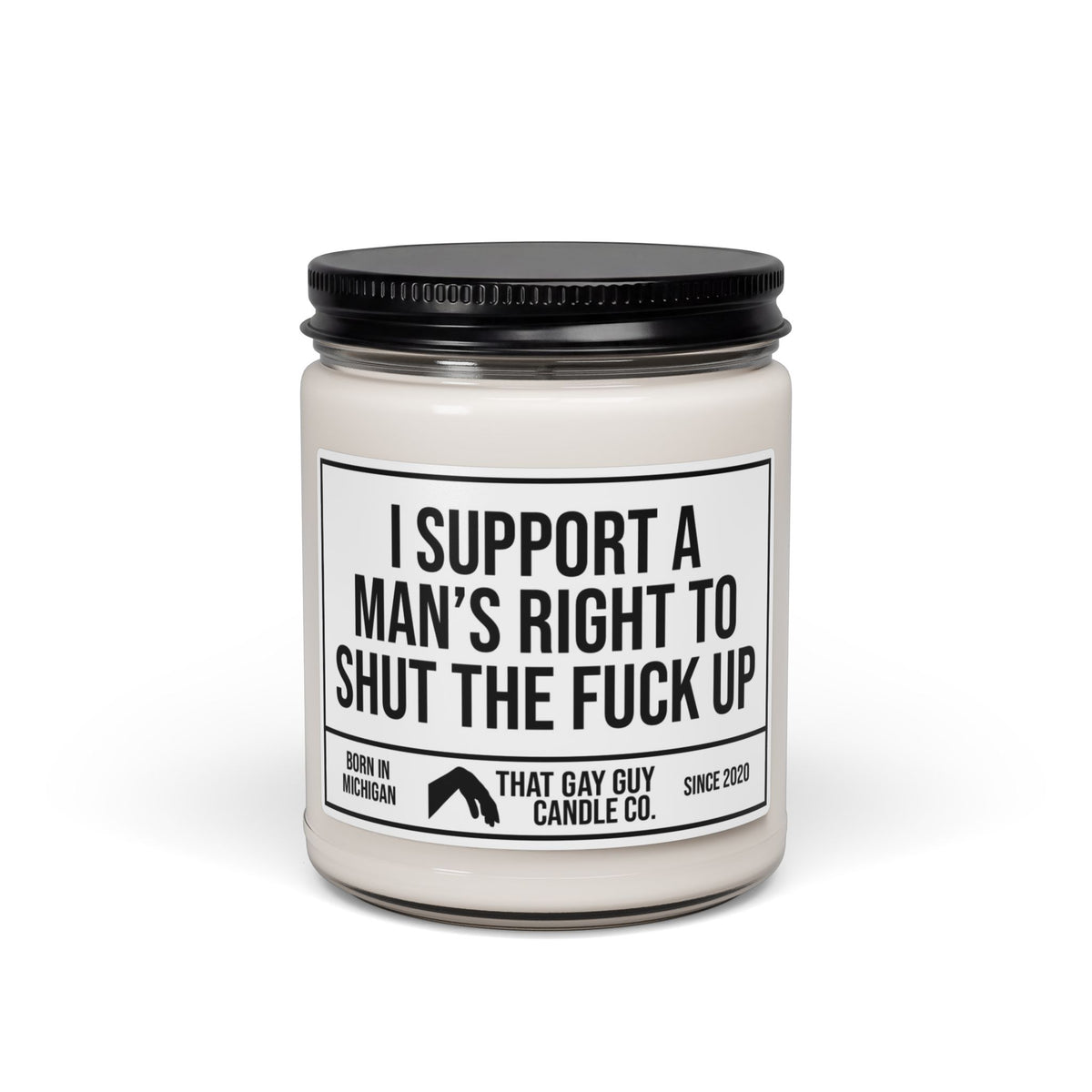 I SUPPORT A MAN'S RIGHT TO SHUT THE FUCK UP