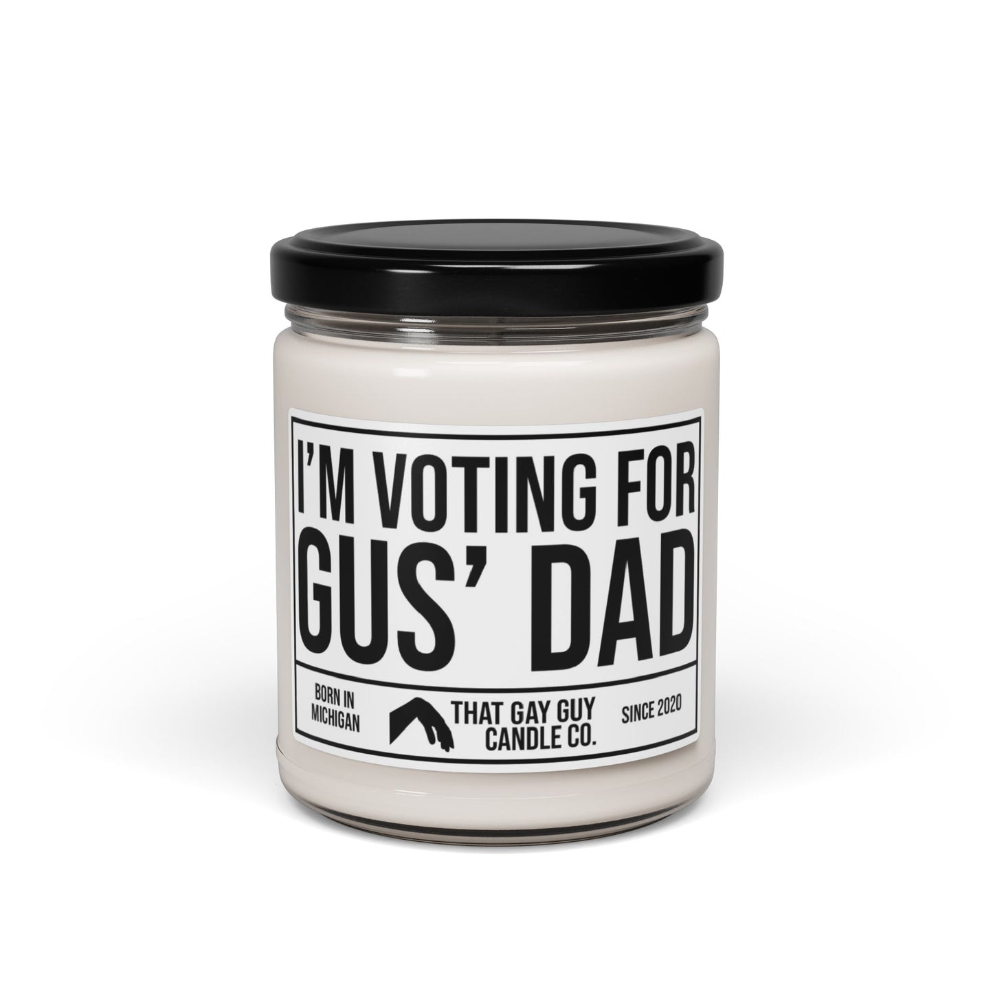 I'M VOTING FOR GUS' DAD