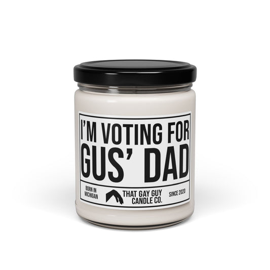 I'M VOTING FOR GUS' DAD