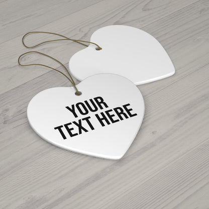 PERSONALIZED TEXT CERAMIC ORNAMENT - 4 SHAPES
