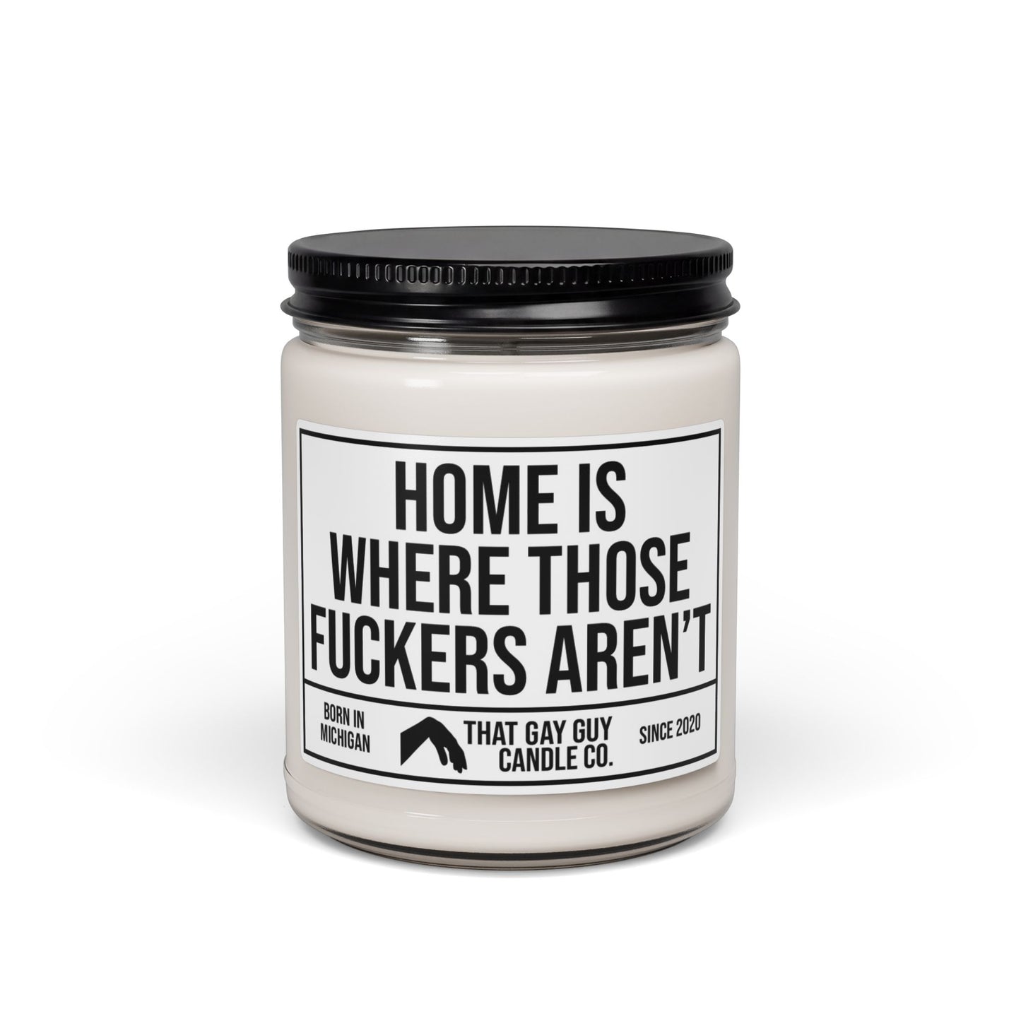 HOME IS WHERE THOSE FUCKERS AREN'T