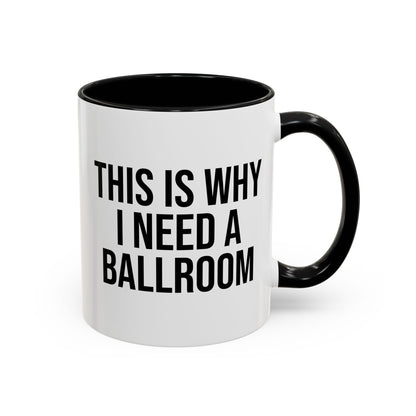 THIS IS WHY I NEED A BALLROOM COFFEE MUG