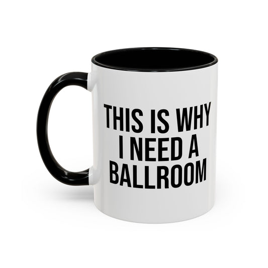 THIS IS WHY I NEED A BALLROOM COFFEE MUG