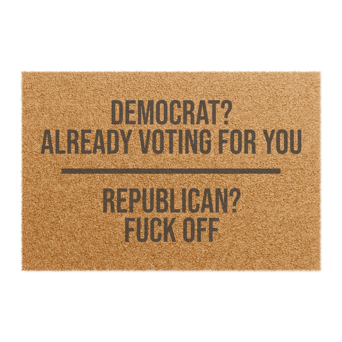 DEMOCRAT ALREADY VOTING FOR YOU DOORMAT