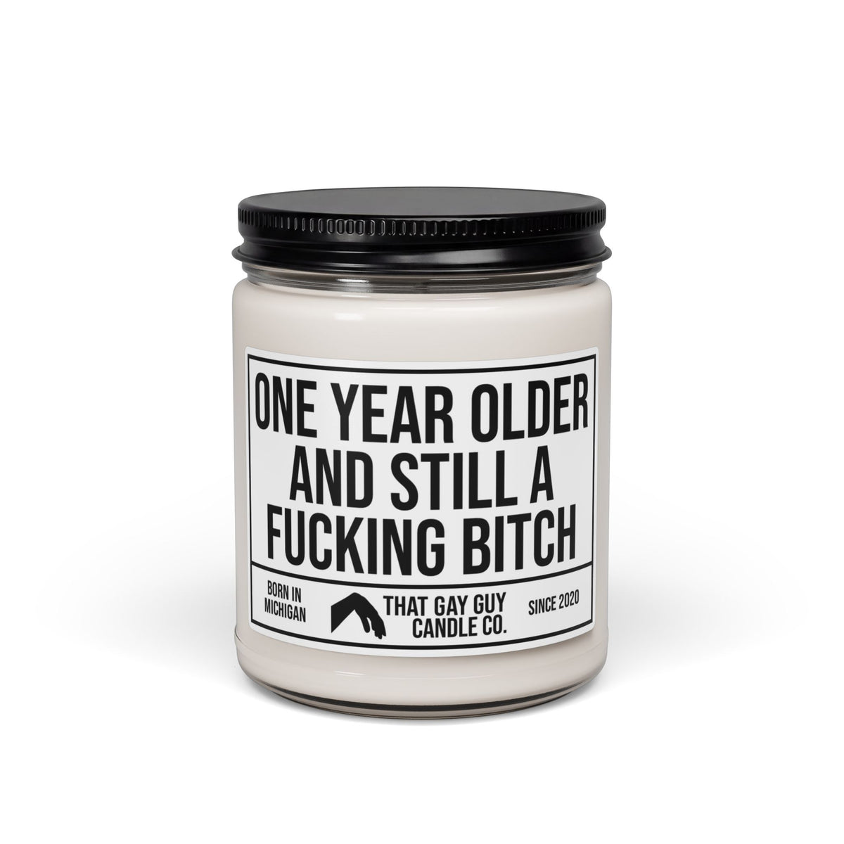 ONE YEAR OLDER AND STILL A FUCKING BITCH