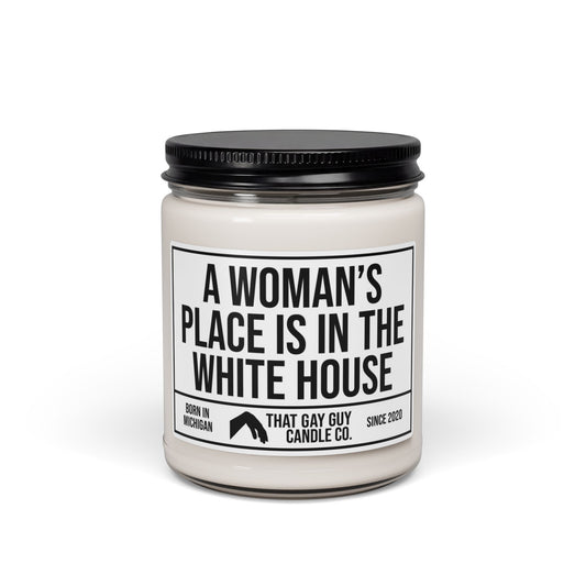 A WOMAN'S PLACE IS IN THE WHITE HOUSE